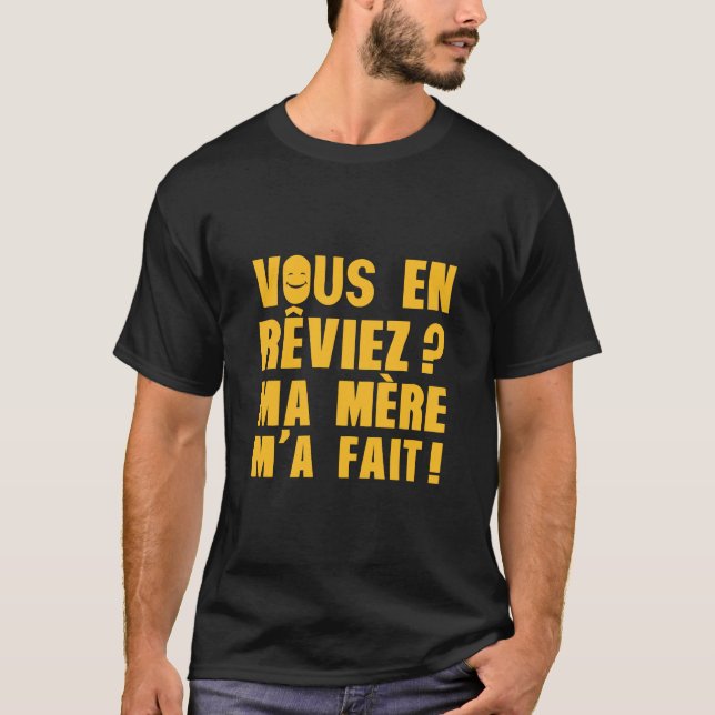 Camiseta L'original vous en reviez ? Ma mere m'a fait expre (Frente)