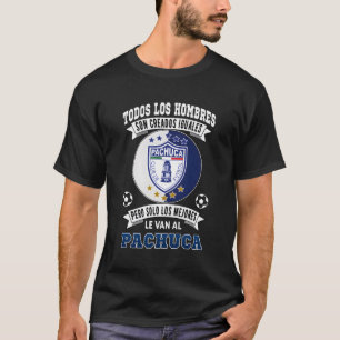Camiseta Los Tuzos Del Pachuca Los Mejores Le Van Al Pachuc