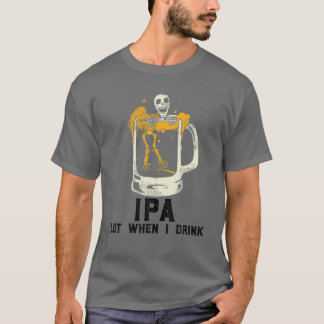 Camiseta Lote IPA quando bebo, cerveja de crânio Lote IPA q