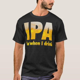 Camiseta Lote IPA quando eu bebo