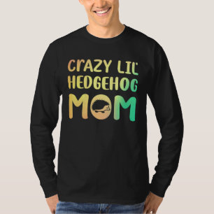 Camiseta Louca Lil Hedgehog Mãe Rapariga Hedgie Pet
