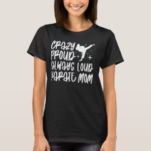 Camiseta Louca Orgulhosa Sempre Alta Karate Mãe Karate Mãe