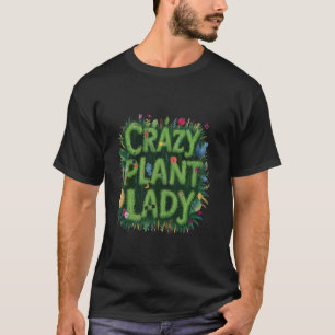 Camiseta Louca por Plantas Dona de Jardim Engraçado Jardim