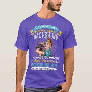 Camiseta Louco Dachshund Mãe Dia de as mães Engraçado