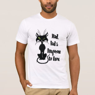 Camiseta Louco, Mau e Perigoso de Conhecer, gato preto
