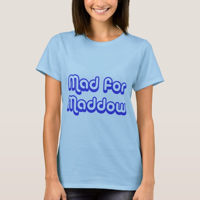 Camiseta Louco para Maddow (Frente)