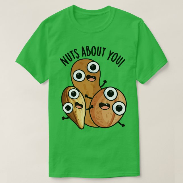 Camiseta Loucos Sobre Você Engraçada Nut Puns 1 (Frente do Design)