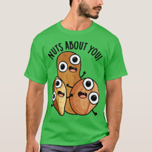 Camiseta Loucos Sobre Você Engraçada Nut Puns 1