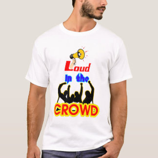 Camiseta Loud in the Crowd, Stand Out Streetwear