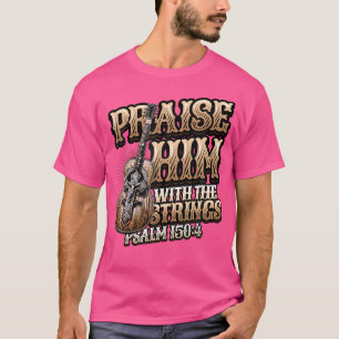 Camiseta Louvem-no Com as Cordas Bíblia Salmo Cristão