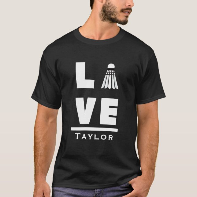 Camiseta Love And Live Badminton Sports Fan Custom Name (Frente)