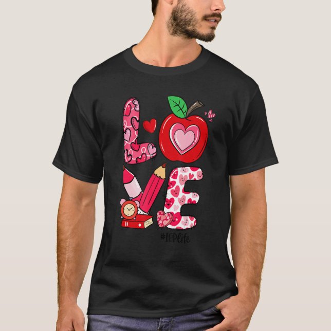 Camiseta LOVE Apple Heart IEP Life Teacher Valentine's Day (Frente)