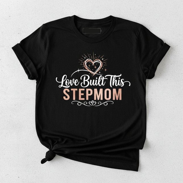 Camiseta Love Built This Stepmom, Stepmom Appreciation (Criador carregado)