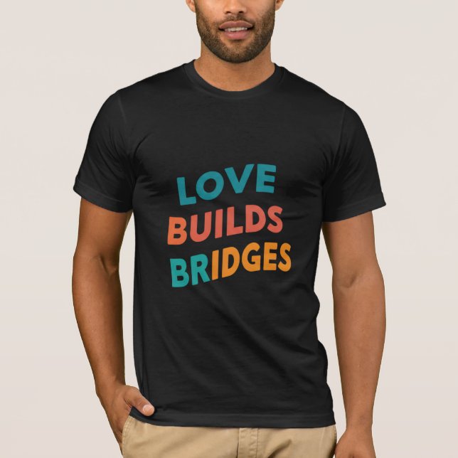Camiseta Love constrói pontes (Frente)