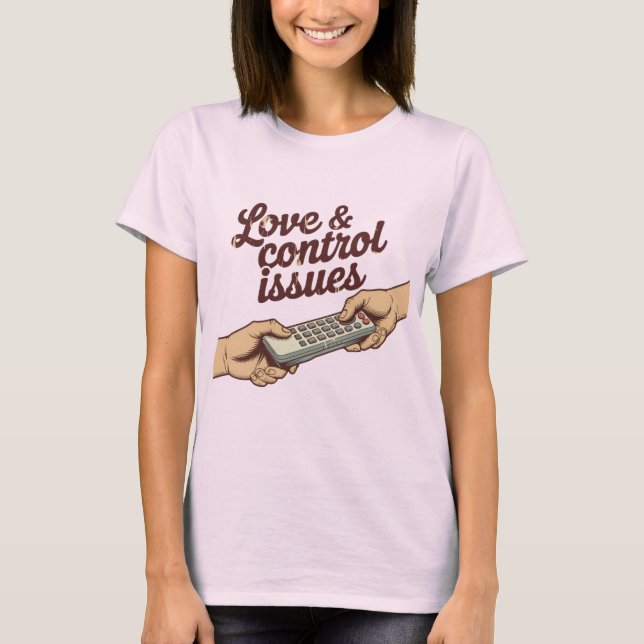 Camiseta Love & Control Issues | Funny Remote Fight Design  (Frente)