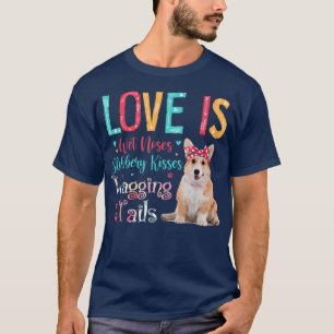Camiseta Love Is Wet Noses Slobbery Kisses Wagging Tails Co
