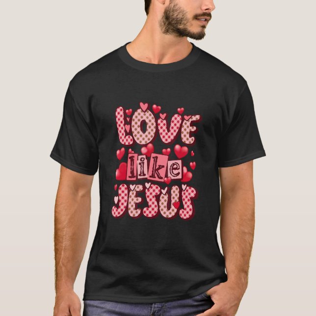 Camiseta Love Like Jesus Valentines Day Heart Christian Fai (Frente)
