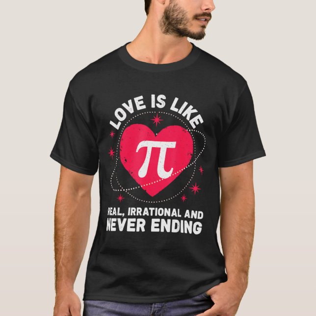 Camiseta Love Like Pi Real Irrational Never Ending Valentin (Frente)