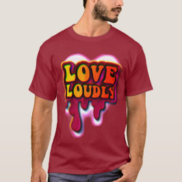 Camiseta Love Loudly