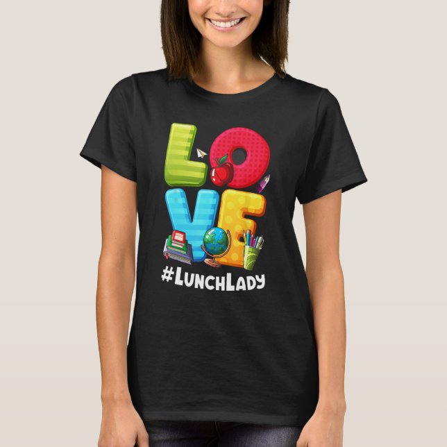 Camiseta Love Lunch Lady Appreciation Back To School (Frente)