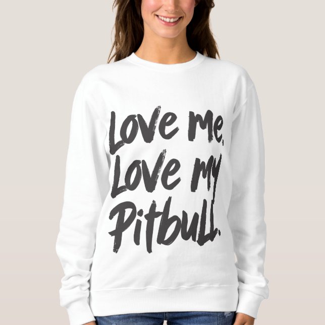 Camiseta Love Me Love My Pitbull | Dogs Mom Mama Quote (Frente)
