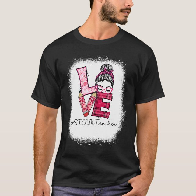 Camiseta Love Messy Bun STEAM Teacher Squad Valentine's Day (Frente)