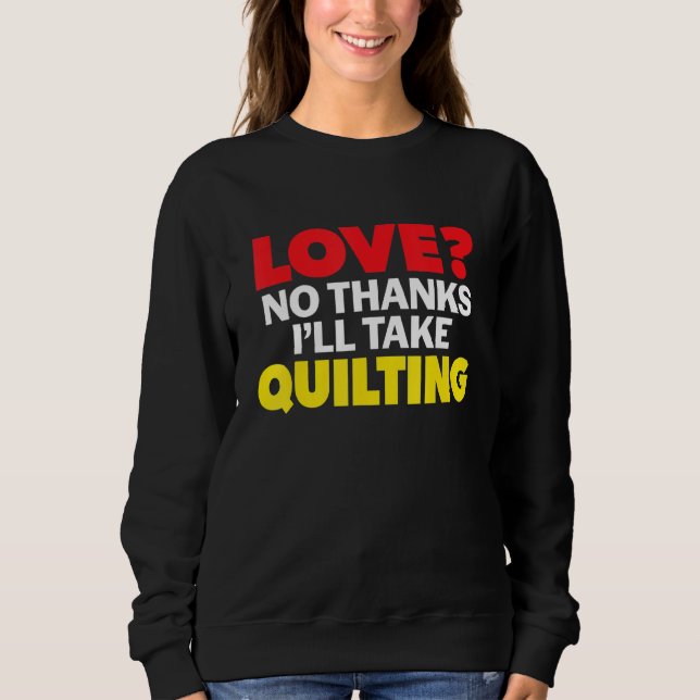 Camiseta Love No Thanks I'll Take Quilting Single Divorced  (Frente)