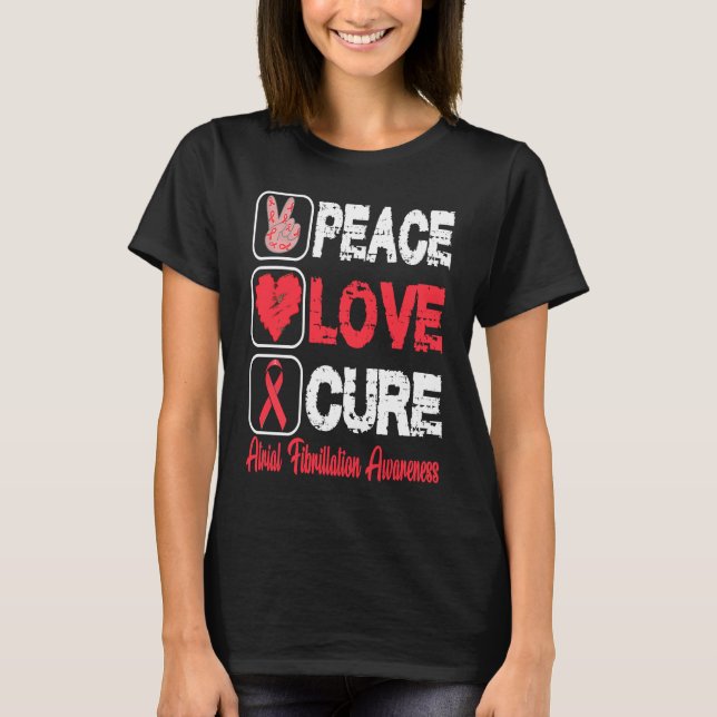 CAMISETA LOVE PEACE CURE ATRIAL FIBRILLATION AWARENESS (Frente)