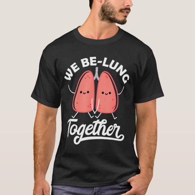 Camiseta Love Pun Resratory Therast We Belung Together Vale (Frente)
