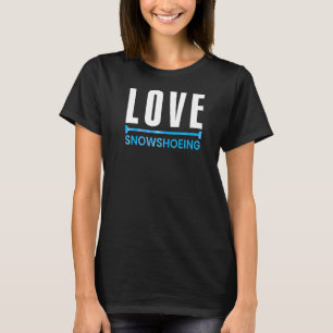 Camiseta Love Snowshoe Calçado Snowshoer Montagem Snowshoer