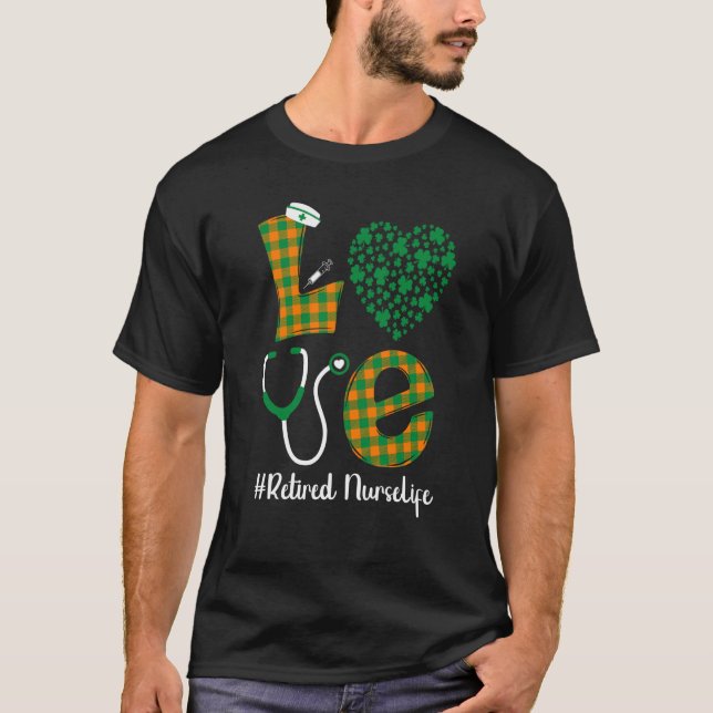 Camiseta Love St Patrick's Retired Nurse Life Irish Shamroc (Frente)