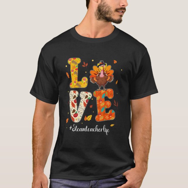 Camiseta Love STEAM Teacher Life Turkey Teacher Thanksgivin (Frente)