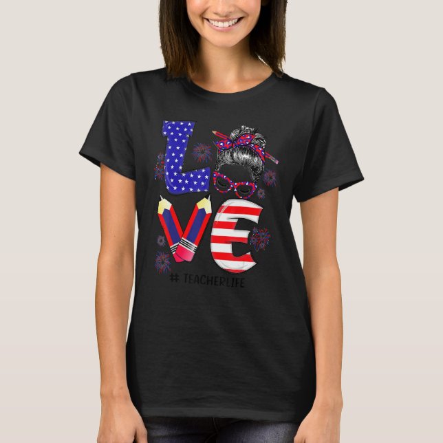Camiseta Love Teacher Life Messaging Bun Usine Flag Firewor (Frente)