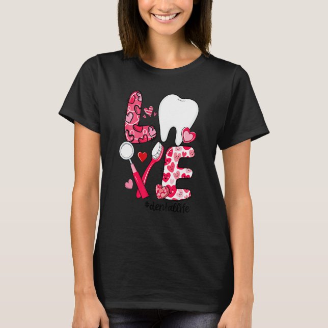 Camiseta LOVE Tooth Heart Dental Life Funny Valentine's Day (Frente)
