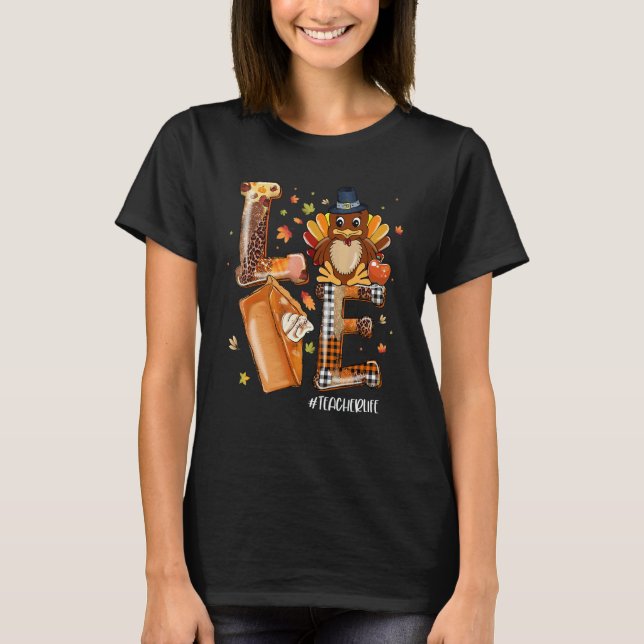 Camiseta LOVE Turkey Pilgrim Pumpkin Pie Teacher Life Thank (Frente)