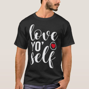 Camiseta Love Yo Inspiring Motivational Cotes Sayings