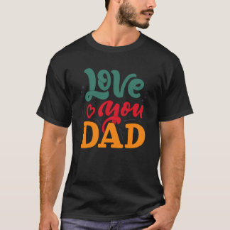 Camiseta Love You Dad Happy Father's Day Funny Family