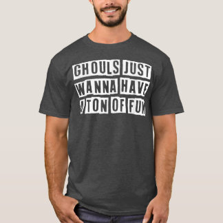 Camiseta Lovely Funny Cool Sarcastic Ghouls Just Wanna Have