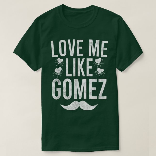 Camiseta LoveMe Like Gomez  (Frente do Design)