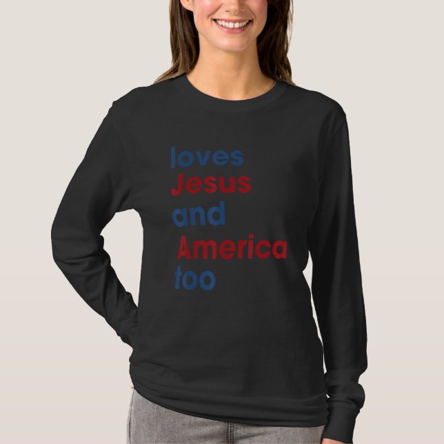 Camiseta Loves Jesus And America Too 4th of July Proud (Frente)