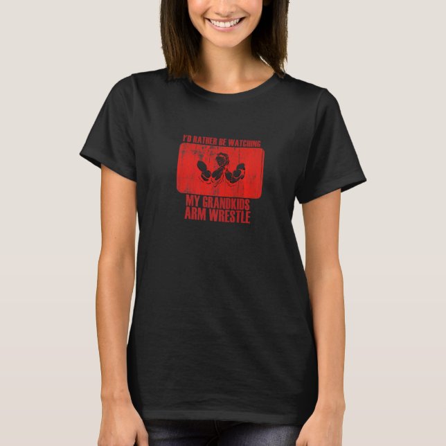 Camiseta Loving Rather Be Watching Grandkids Arm Wrestle Pr (Frente)