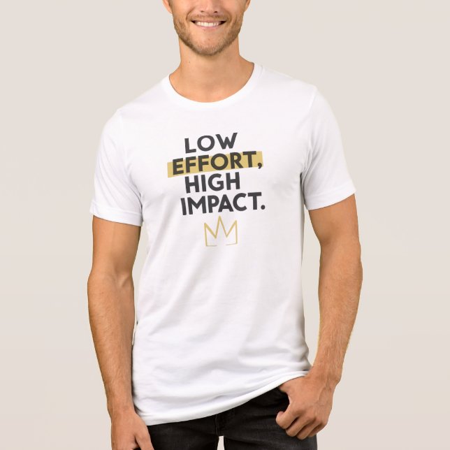 Camiseta "Low Effort High Impact" Motivational Quote (Frente)