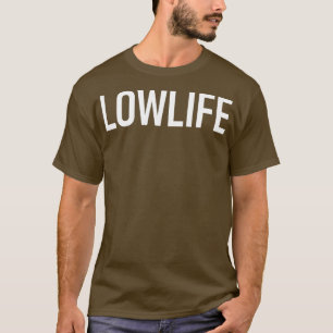 Camiseta Lowlife Funny Piada Sarcastic