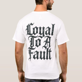 Camiseta Loyal To A Fault