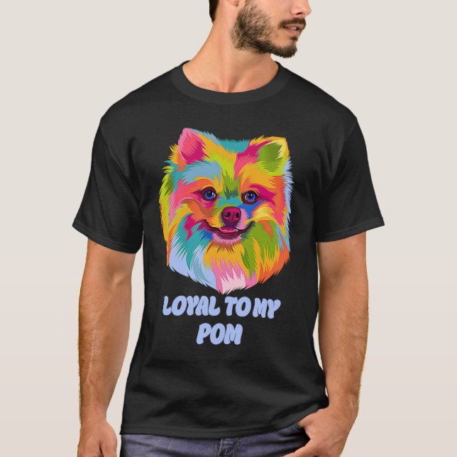Camiseta Loyal to My Pom  Pomeranian Humor Pom Pom Dog (Frente)