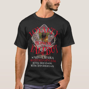 CAMISETA LOYALTY HONOR HALIBUT DIVE BAR WASILLA REGISTRADO