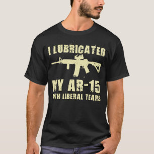Camiseta Lubrifico meu AR-15 com dono de arma de lágrimas l