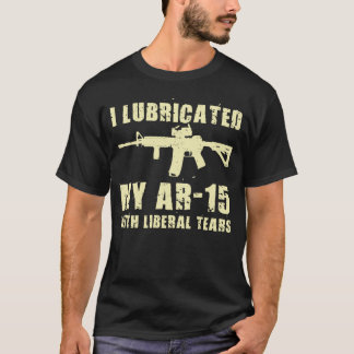 Camiseta Lubrifico meu AR-15 com dono de arma de lágrimas l