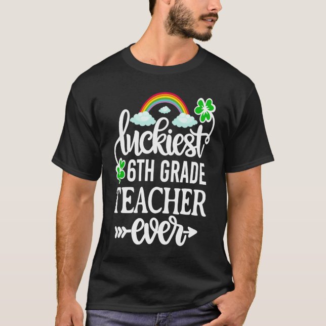 Camiseta Luckiest 6th Grade Teacher Ever   St Patricks Day (Frente)