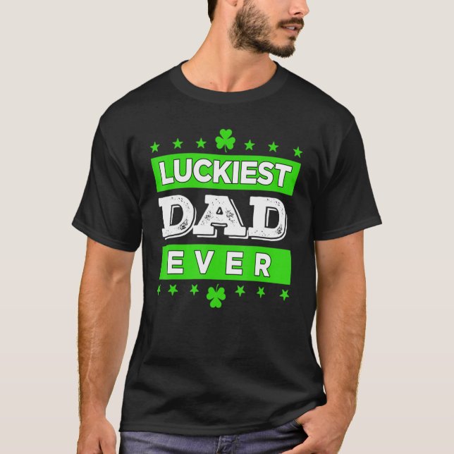 Camiseta Luckiest Dad Ever Happy Saint Patrick's Day Lucky  (Frente)